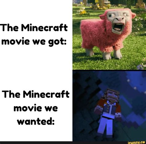 He Minecraft movie we got: The Minecraft movie we wanted: - iFunny