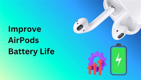 How to Improve AirPods Battery Life [Increase Playback Time]