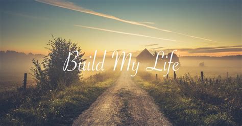 Build My Life - Lyrics, Hymn Meaning and Story