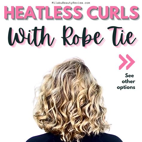 Heatless Curls with Robe Belt - MILABU Beauty Review