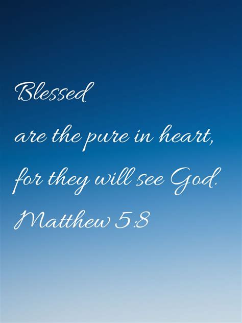 Blessed are the pure in heart, for they will see God. ‭‭Matthew‬ ‭5:8‬ ‭NIV‬‬ #Matthew5:8 # ...