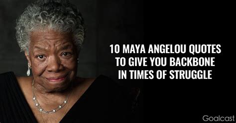 10 Maya Angelou Quotes to Give You Backbone in Times of Struggle | Maya angelou quotes, Maya ...