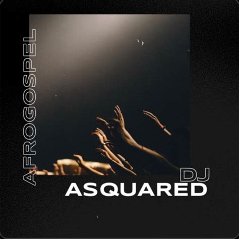 Stream AfroGospel 2023 by DJ Asquared | Listen online for free on ...