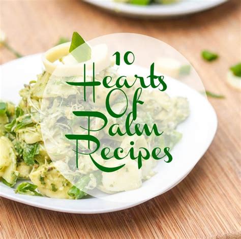 Hearts of Palm Recipes- 10 Nutritious and Flavorful Recipes