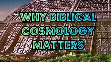 Why Biblical Cosmology Matters - YouTube