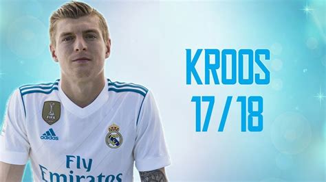 Toni Kroos Goals & Skills 2017-18 - YouTube