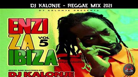 DJ Kalonje - Reggae Mix 2021 (Enzi Za Ibiza Vol 5) | Mp3 Download ...