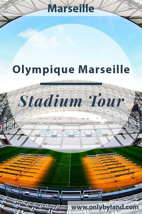 Olympique de Marseille - Stadium Tour - Only By Land | Europe travel ...