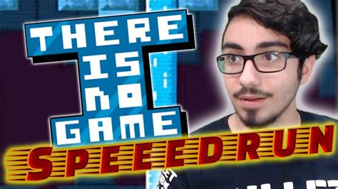 THERE IS NO GAME!!! (Speedrun 2020) - YouTube