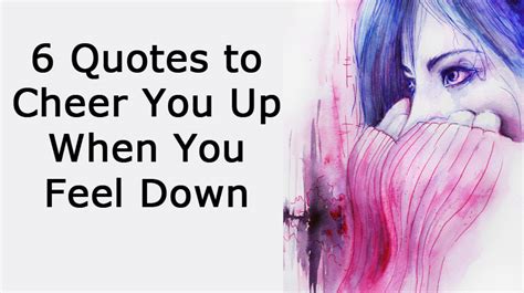 6 Feeling Down Quotes to to Cheer You Up - WomenWorking