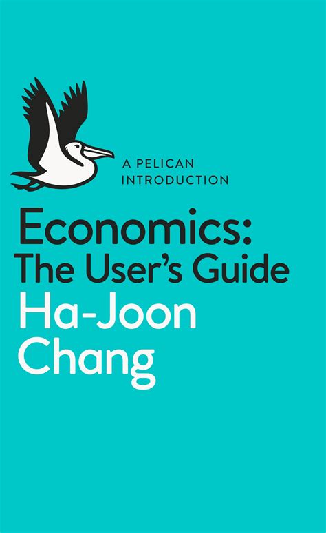 Economics: The User's Guide by Ha-Joon Chang - Penguin Books New Zealand