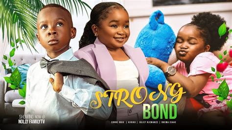 STRONG BOND - Ebube Obio, Kiriku NEW 2023 Trending Nigerian Nollywood ...