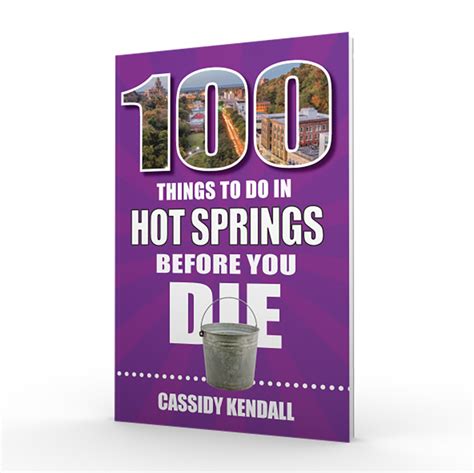 100 Things to Do in Hot Springs Before You Die – Reedy Press
