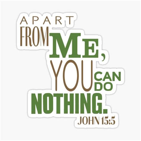 "John 15 5 I Am The Vine You Are The Branches Apart From God We Can Do Nothing" Sticker for Sale ...