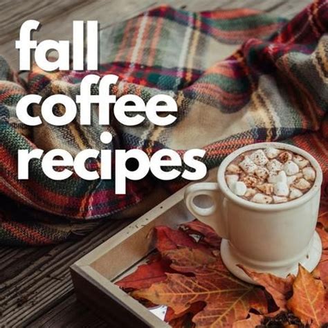 4 Fall Coffee Recipes To Try at Home This Season | Fall coffee recipes ...