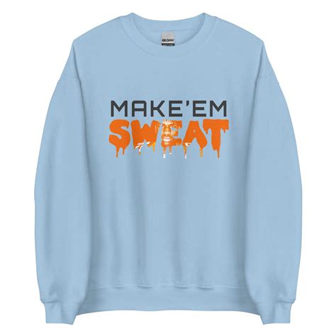 T'Vondre Sweat "Make'Em Sweat" Sweatshirt