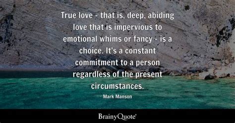 Mark Manson - True love - that is, deep, abiding love that...