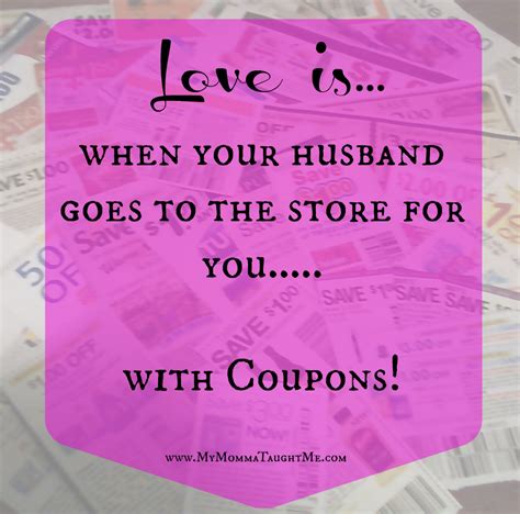 Love Is...When Your Husband Goes to the Store for You...with Coupons!