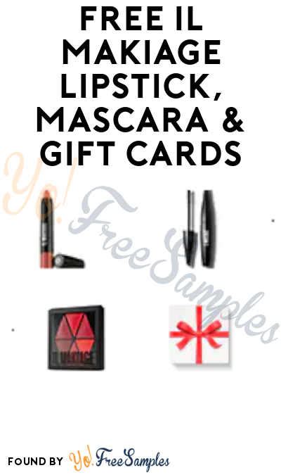 FREE IL Makiage Lipstick, Mascara & Gift Cards (Referrals Required)