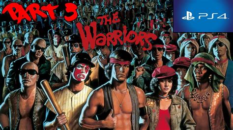 The Warriors PS4 Walkthrough Part 3 HD 1080p No Commentary - YouTube