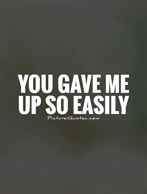 You Gave Up On Me Quotes. QuotesGram