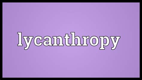 Lycanthropy Meaning - YouTube