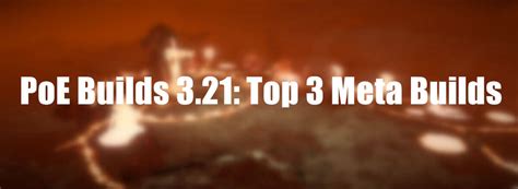 PoE Builds 3.21: Top 3 Meta Builds