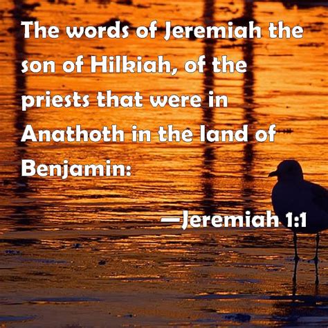 Jeremiah 1:1 The words of Jeremiah the son of Hilkiah, of the priests ...