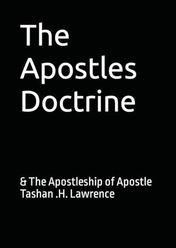 The Apostles Doctrine: & The Apostleship of Apostle Tashan .H. Lawrence by Tashan Hezekiel ...