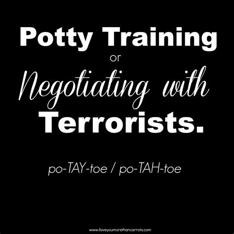 I Love You More Than Carrots: Potty Training is A Lot Like Negotiating With Terrorists.
