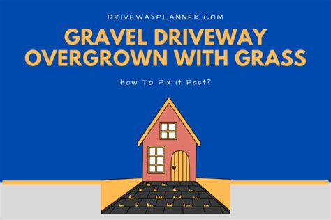 How To Fix A Gravel Driveway Overgrown With Grass?