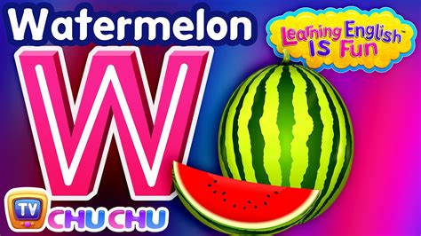 The Letter W Song – W For Watermelon - ABC Songs - ChuChu TV Learning English is Fun Series ...