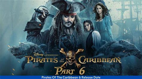 Is Pirates Of The Caribbean 6 Release Date Confirmed?