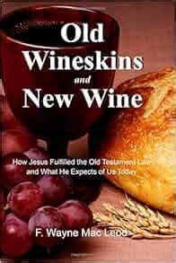 Old Wineskins and New Wine: How Jesus Fulfilled the Old Testament Law ...