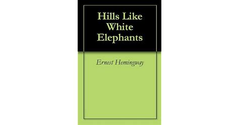 Hills Like White Elephants by Ernest Hemingway