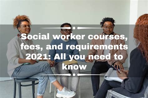 Social worker courses, fees, and requirements 2021: All you need to ...