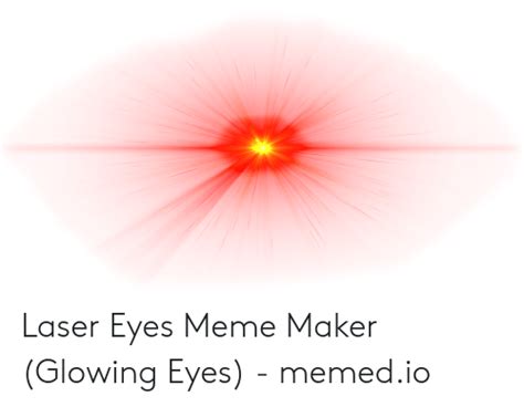 Red Laser Eyes Meme Transparent Its resolution is 728x404 and the resolution can be changed