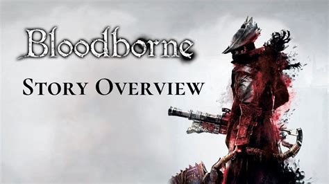 Bloodborne Lore - Plot Overview (Blood, Hunters and the Hunt) - YouTube