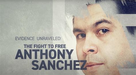 “Evidence Unraveled: The Fight To Free Anthony Sanchez” (Transcript ...