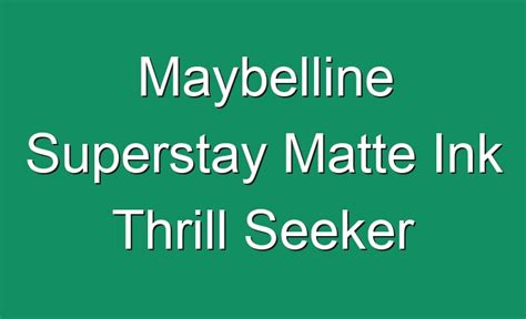 Maybelline Superstay Matte Ink Thrill Seeker