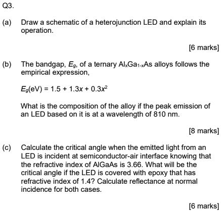 SOLVED: Q3. (a) Draw a schematic of a heterojunction LED and explain its operation. [6 marks] (b ...