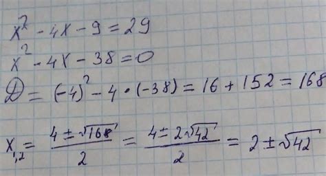 Solve for x in the equation X2-4x-9 = 29 X = 2+ 42 X = 2+ V33 X= 2+ 34 X=442 - brainly.com