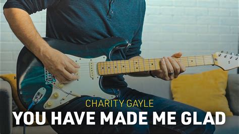 You Have Made Me Glad Guitar Cover + Tabs & HX Stomp Preset #mademeglad #charitygayle # ...