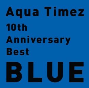Aqua Timez :: 10th Anniversary Best Blue (CD) - J-Music Italia