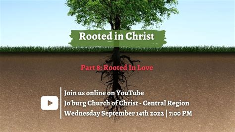 Being Rooted In Christ Part 8: Rooted In Love - YouTube