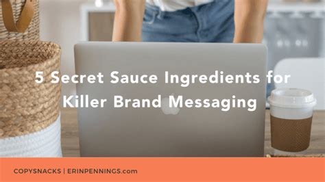 5 Secret Sauce Ingredients for Killer Brand Messaging - CopySnacks