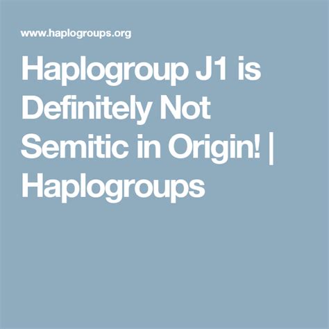 Haplogroup J1 is Definitely Not Semitic in Origin! | Haplogroups | The originals, Definitions, Dna