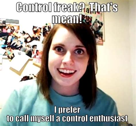 Control Freak is mean - quickmeme