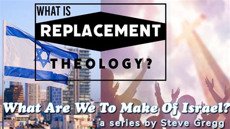 What is Replacement Theology? Steve Gregg | Lecture 1 of "What Are We To Make of Israel?" - YouTube