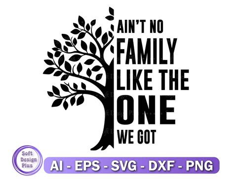 Ain't No Family Like the One We Got Svg Png Eps Dxf - Etsy